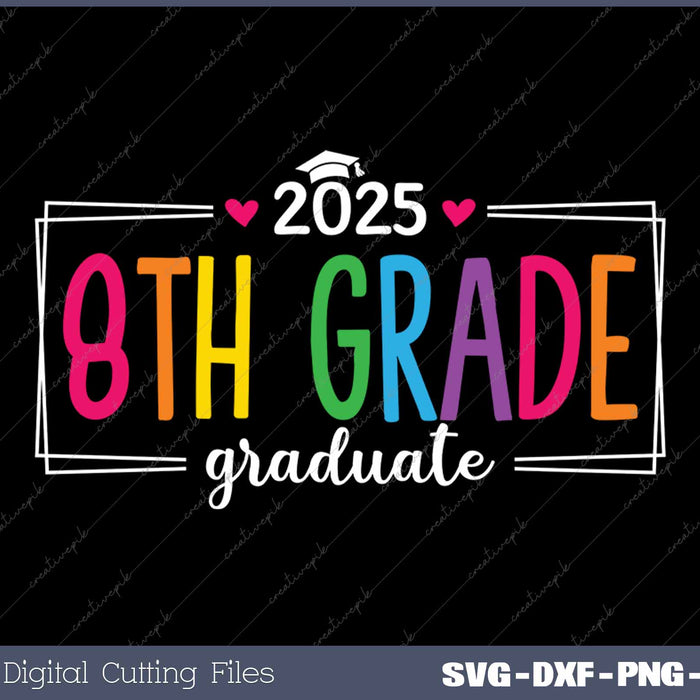 8th Grade Graduate 2025 Last Day Of School SVG PNG Cutting Printable Files