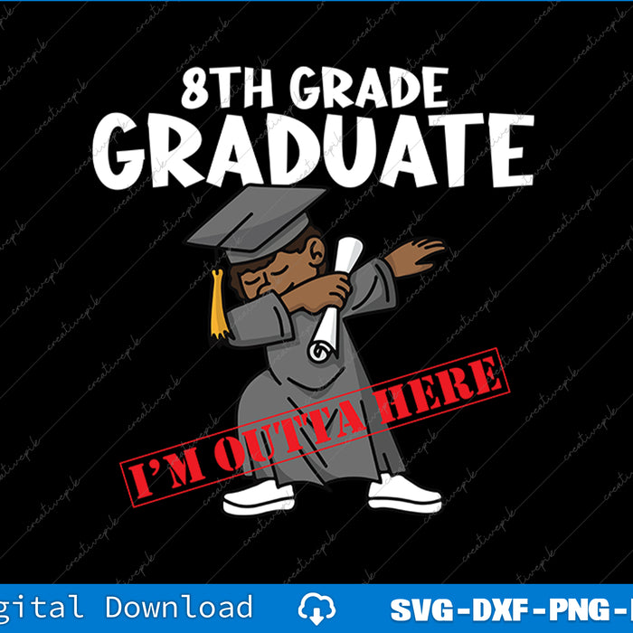 Graduation-themed design with text '8th Grade Graduate' and 'I'm Outta Here' on a black background.