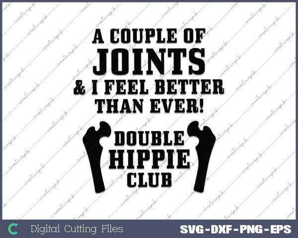 A Couple Of Joints And I Feel Better Than Ever Hip Replacement Funny Hippie