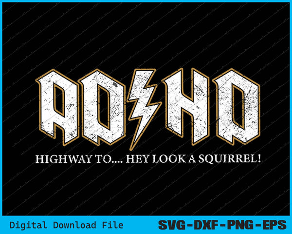 ADHD Highway To Hey Look A Squirrel SVG PNG Printable Files