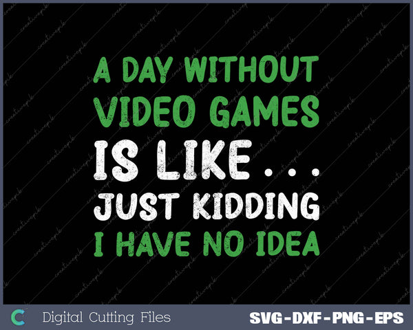 A Day Without Video Games Funny Video Gamer