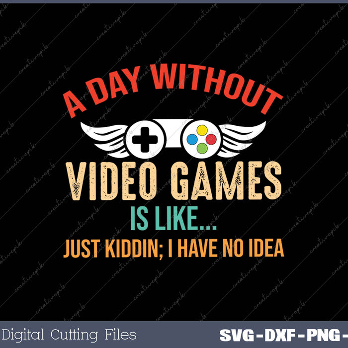 A Day Without Video Games Is Like