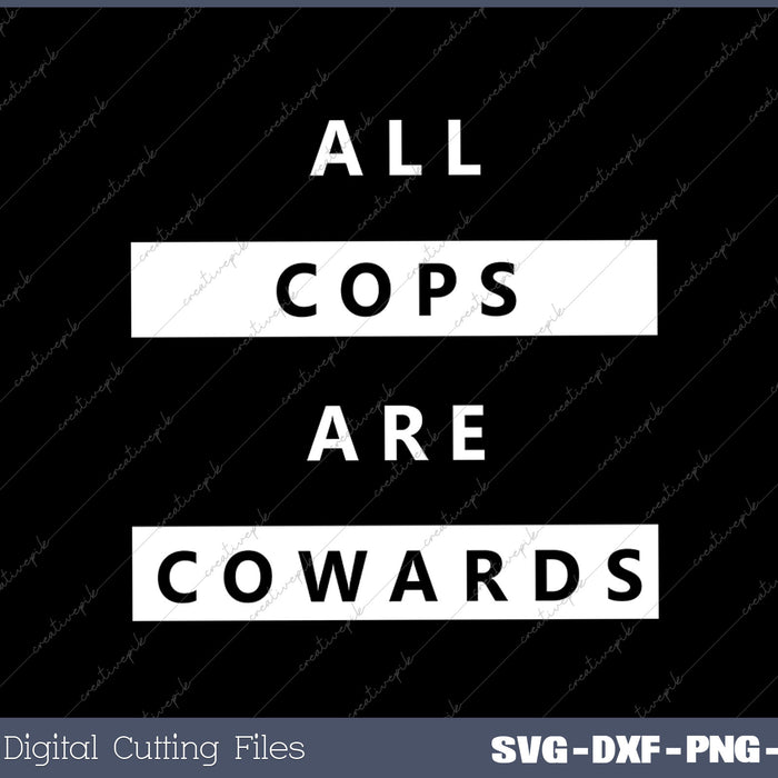 ALL COPS ARE COWARDS Anti-Police Activism SVG PNG Cutting Printable Files