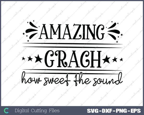 AMAZING GRACH how sweet the sound SVG PNG Cutting Printable Files