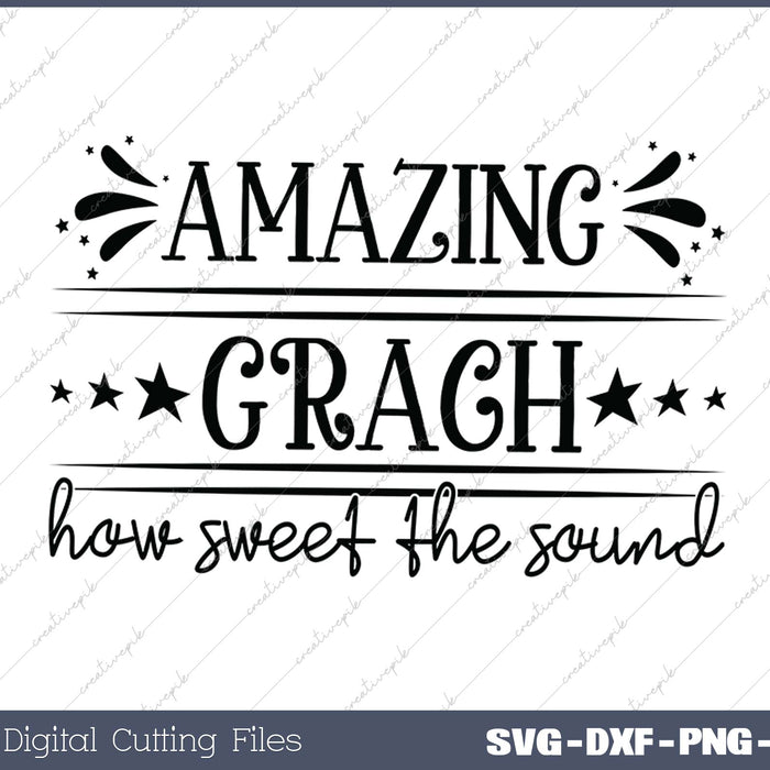 AMAZING GRACH how sweet the sound SVG PNG Cutting Printable Files