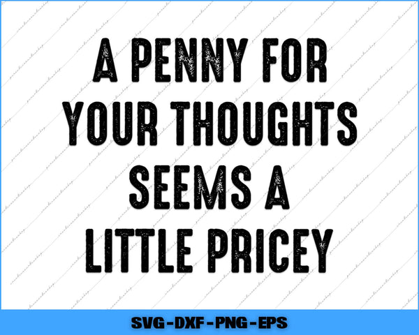 Text 'A penny for your thoughts seems a little pricey' on a white background with a blue border.