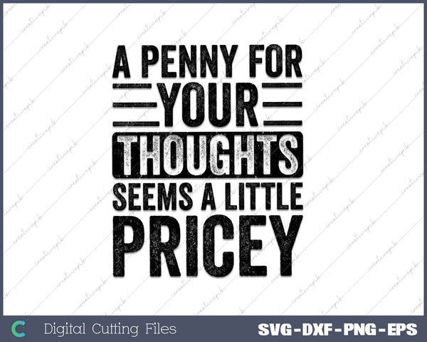 A Penny For Your Thoughts Seems A Little Pricey Funny Joke