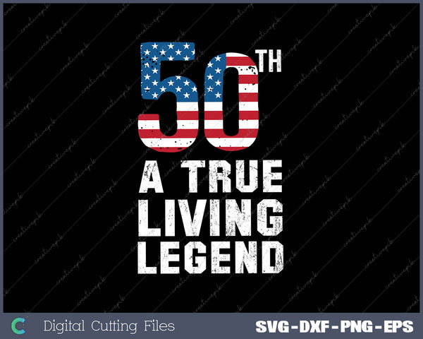 A True Living Legend 50th Birthday SVG PNG Cutting Printable Files