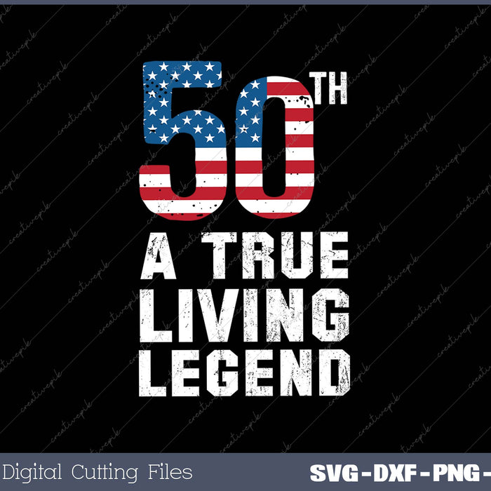 A True Living Legend 50th Birthday SVG PNG Cutting Printable Files