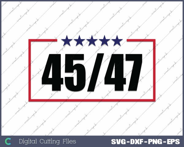 Trump 45 47 President Donald Trump SVG PNG Cutting Printable Files