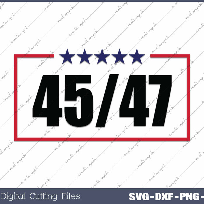 Trump 45 47 President Donald Trump SVG PNG Cutting Printable Files