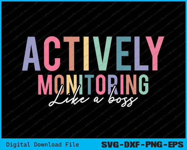 Actively Monitoring Like A Boss State Testing Teacher SVG PNG Printable Files