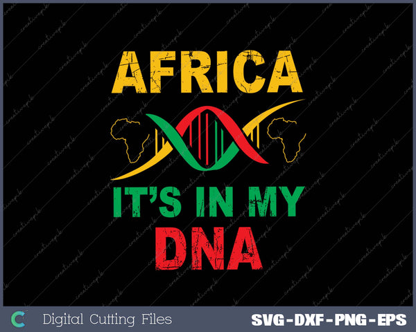Africa It's In My DNA African Heritage, Black Pride History SVG PNG Cutting Printable Files