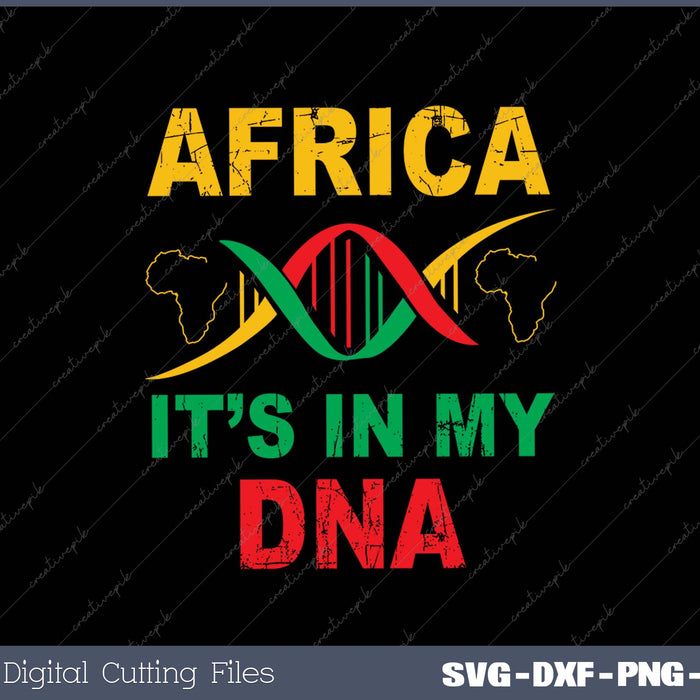 Africa It's In My DNA African Heritage, Black Pride History SVG PNG Cutting Printable Files