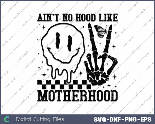 Ain't No Hood Like Motherhood Funny Mother's Day SVG PNG Cutting Printable Files