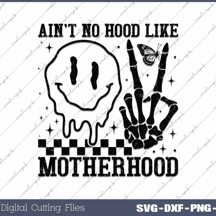 Ain't No Hood Like Motherhood Funny Mother's Day SVG PNG Cutting Printable Files