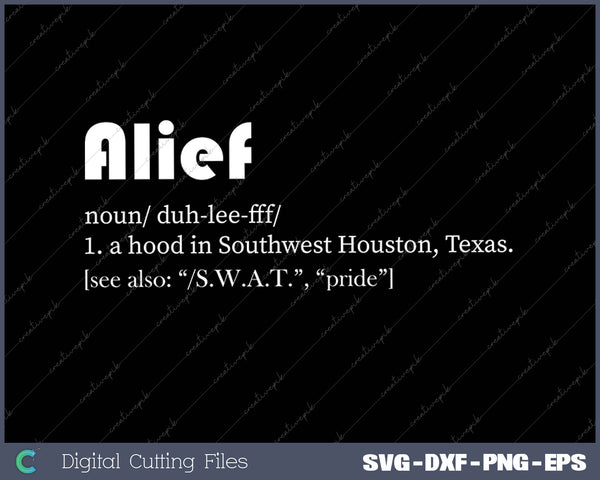 Alief Dictionary Definition - S.W.A.T. and Pride SVG PNG Cutting Printable Files