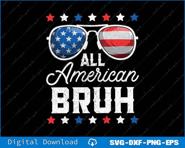 All American Bruh 4th Of July SVG PNG Cutting Printable Files