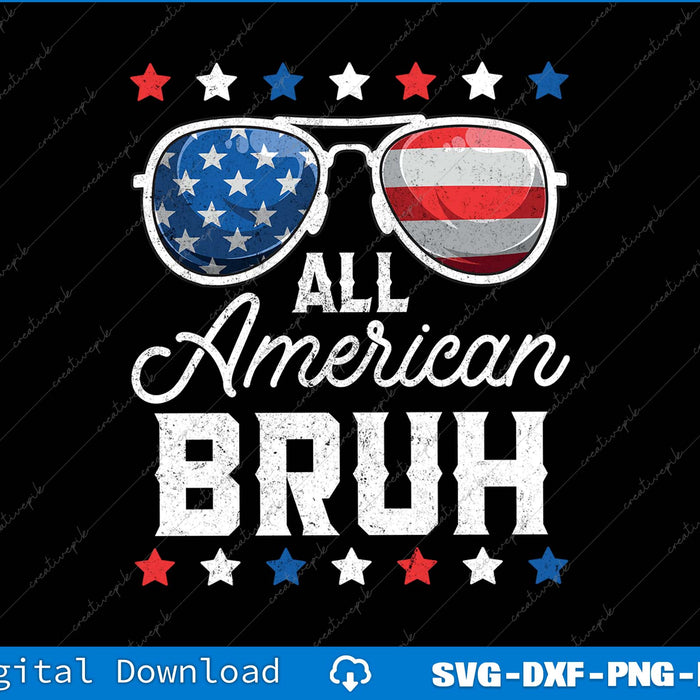 All American Bruh 4th Of July SVG PNG Cutting Printable Files