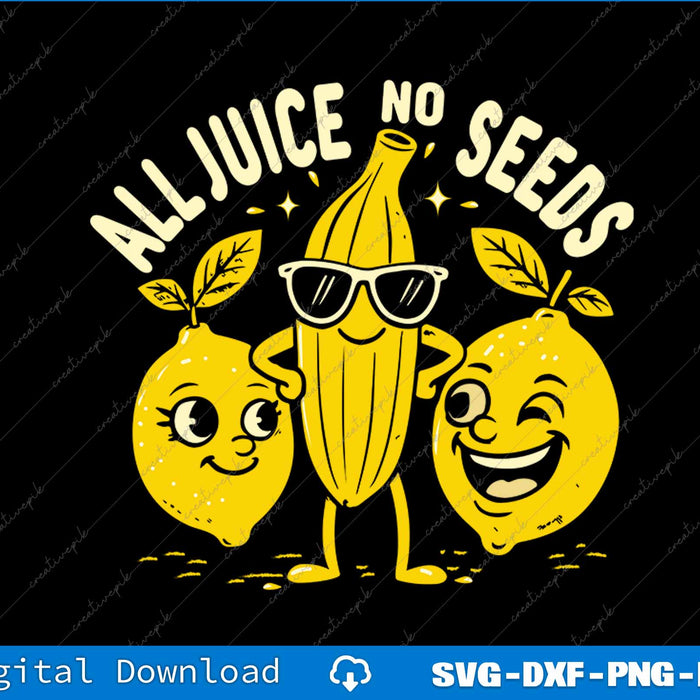 Cartoon banana with sunglasses flanked by two lemons with text 'All Juice No Seeds' on a black background.
