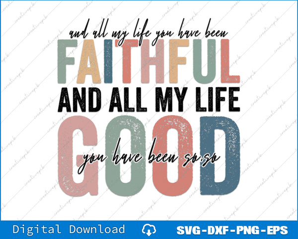 Text design with motivational quote 'And all my life you have been faithful and all my life you have been so good' on a white background.