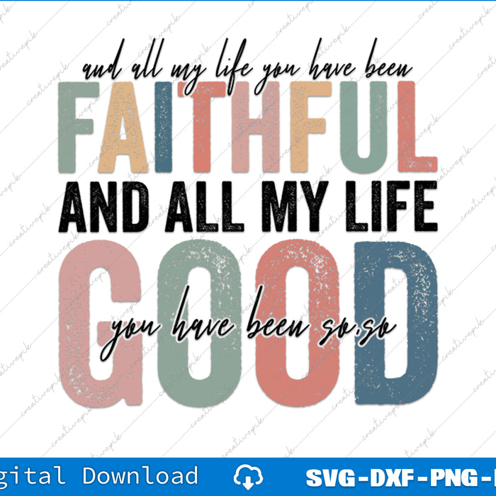 Text design with motivational quote 'And all my life you have been faithful and all my life you have been so good' on a white background.