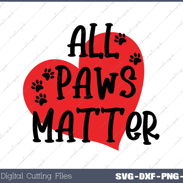 All Paws Matter T-shirt Rescue Dog SVG PNG Cutting Printable Files