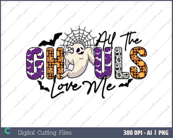 All The Ghouls Love Me AI PNG Sublimation Files