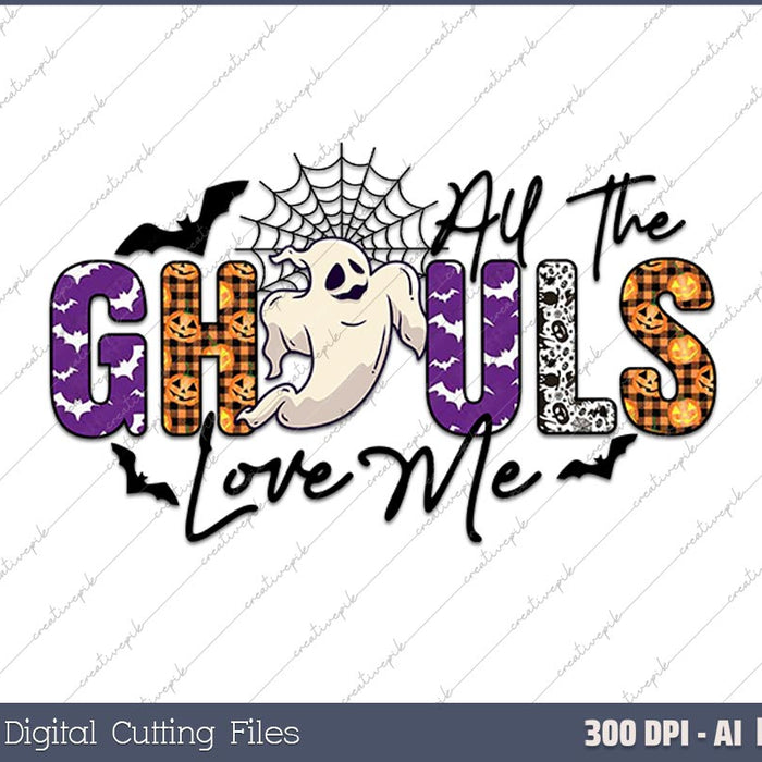 All The Ghouls Love Me AI PNG Sublimation Files