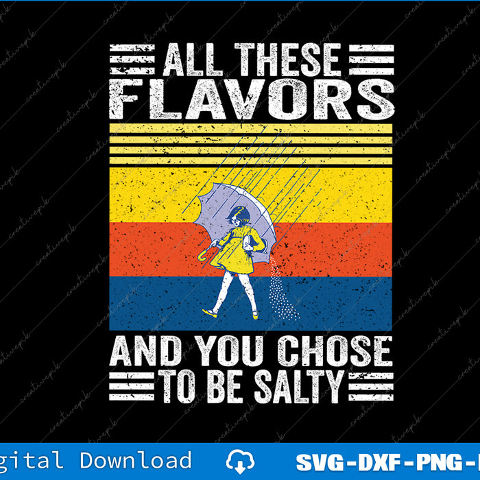All These Flavors And You Chose To Be A Salty Woman Funny SVG PNG Files