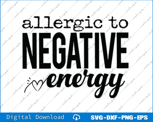 Allergic to Negative Energy SVG PNG Cutting Printable Files