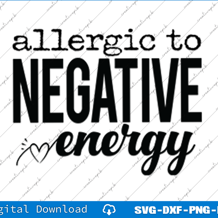 Allergic to Negative Energy SVG PNG Cutting Printable Files