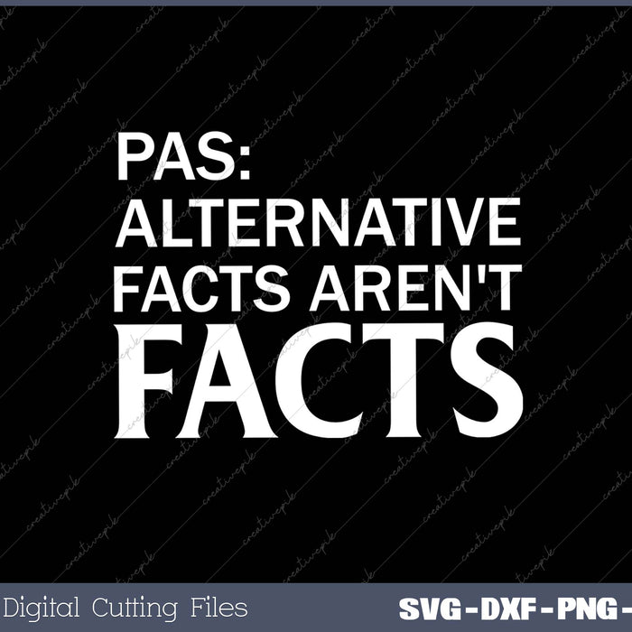 Text graphic with 'PAS: Alternative facts aren't facts' on a black background