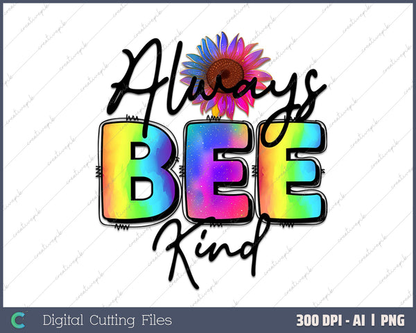 Always Bee Kind AI PNG Sublimation Files