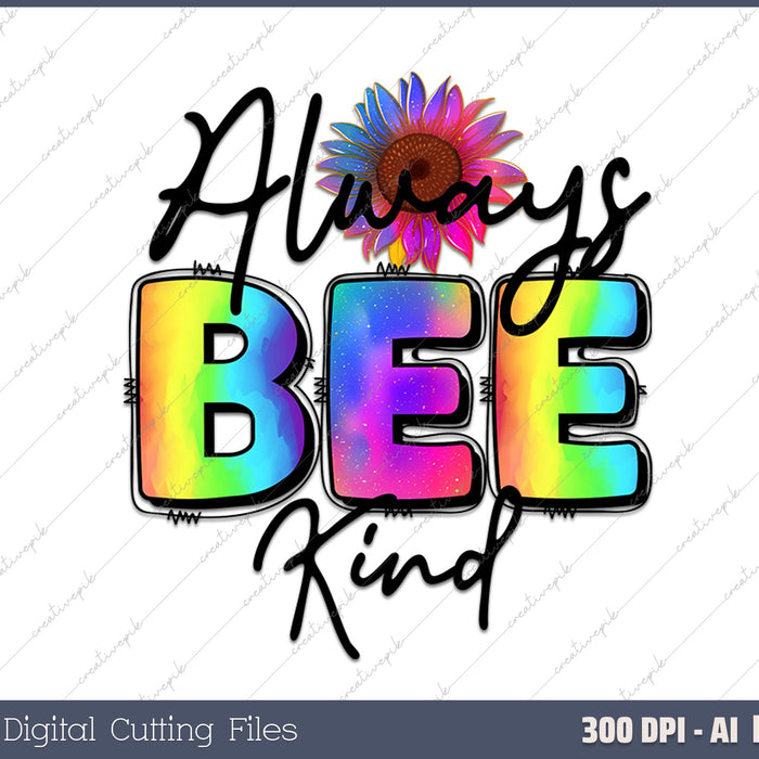 Always Bee Kind AI PNG Sublimation Files