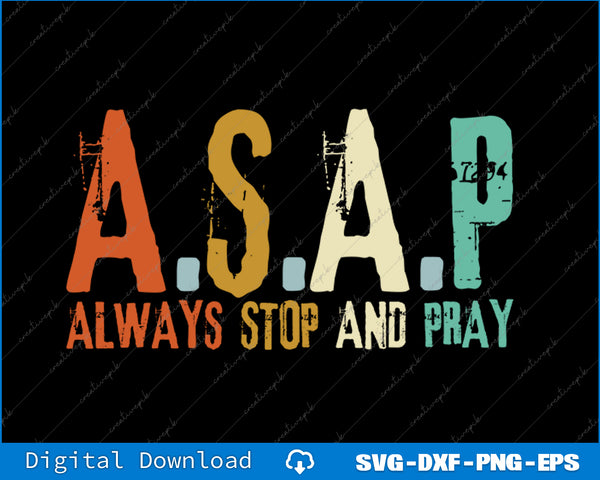 Colorful text 'ASAP Always Stop and Pray' on a black background with digital download options.