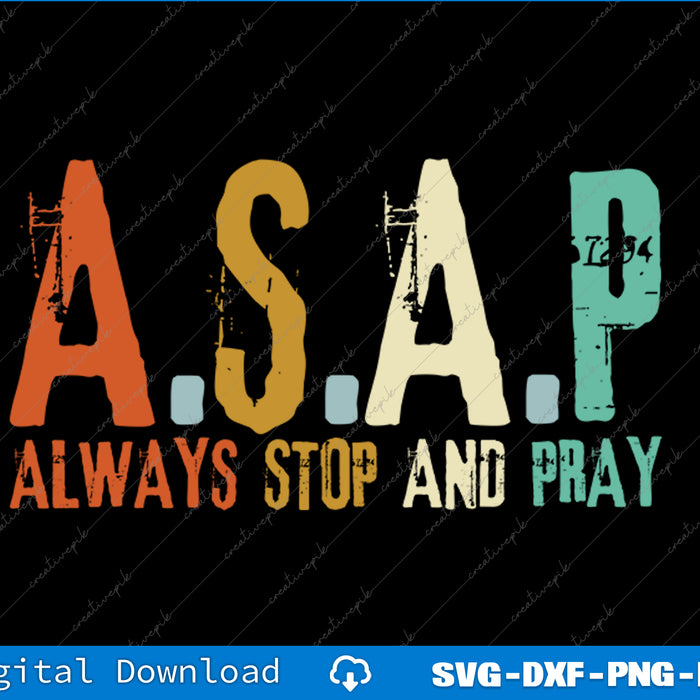 Colorful text 'ASAP Always Stop and Pray' on a black background with digital download options.