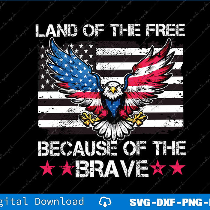 America Eagle  Land of the Free Because of the Brave SVG PNG Files