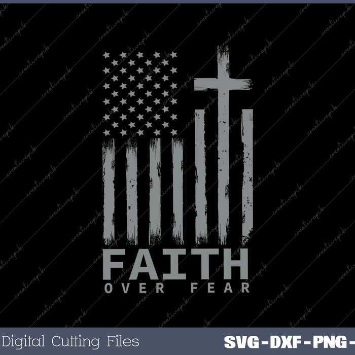 America Pride US Flag Faith Over Fear Prayer SVG PNG Cutting Printable Files

