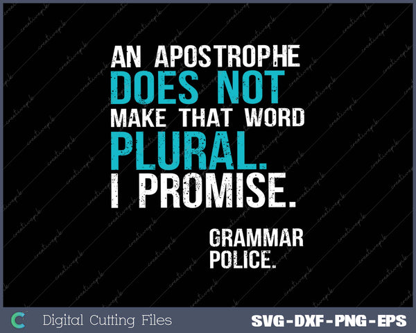 An Apostrophe Does Not Make That Word Plural Grammar Police SVG PNG Cutting Printable Files