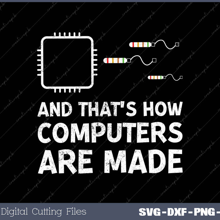 And That's How Computers Are Made Funny Computer Engineering 