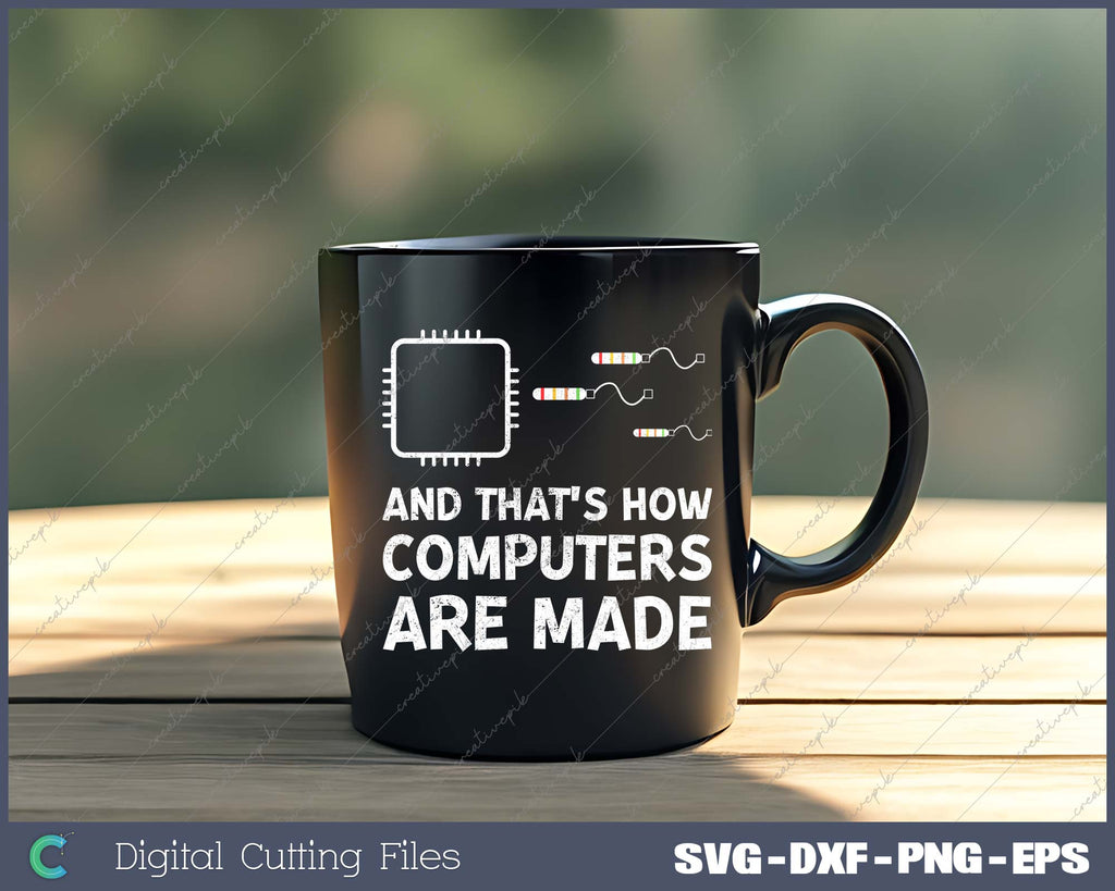 And That's How Computers Are Funny Computer Engineering SVG PNG Files ...