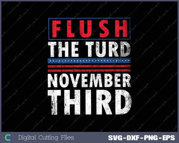 Anti-Trump Election 2025 Flush The Turd November Third SVG PNG Cutting Printable Files