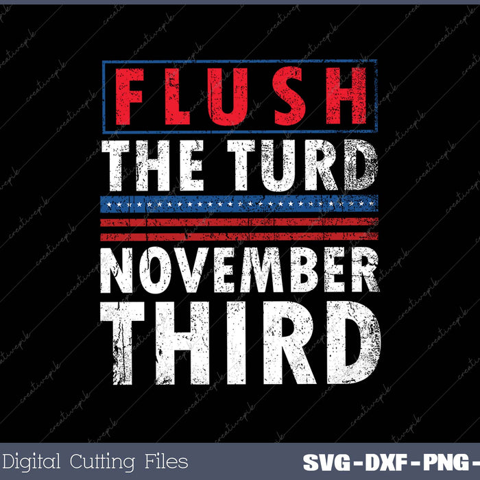 Anti-Trump Election 2025 Flush The Turd November Third SVG PNG Cutting Printable Files