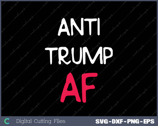 Anti Trump AF Funny Impeach Anti SVG PNG Cutting Printable Files