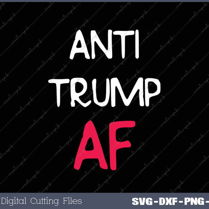 Anti Trump AF Funny Impeach Anti SVG PNG Cutting Printable Files