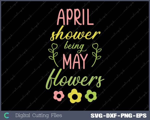 April Showers Bring May Flowers SVG PNG Cutting Printable Files