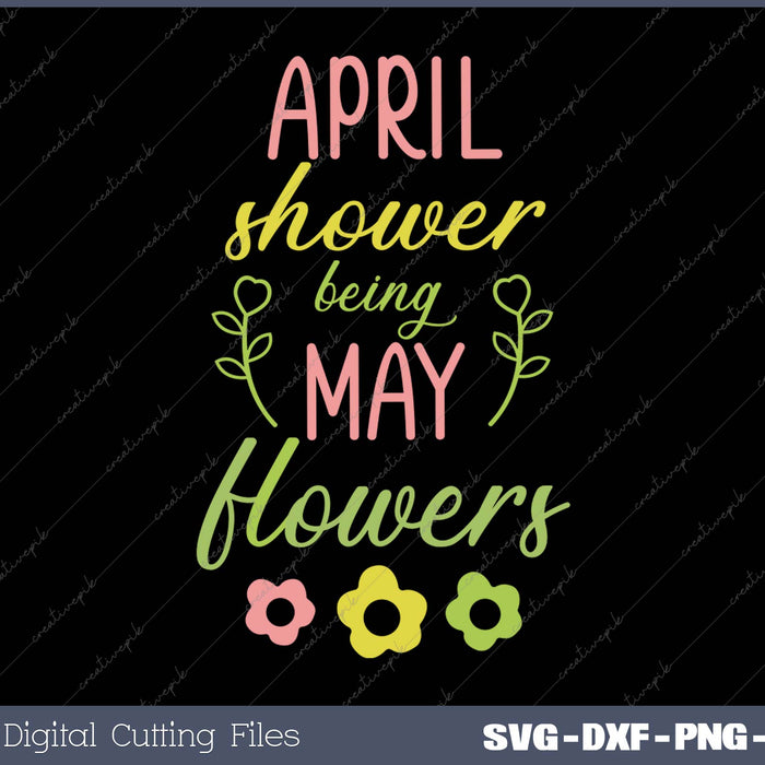 April Showers Bring May Flowers SVG PNG Cutting Printable Files