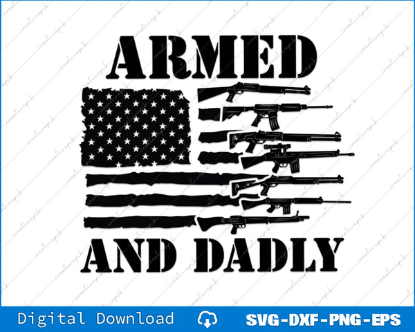 Armed And Dadly Father's Day Dad Joke SVG PNG Cutting Printable File