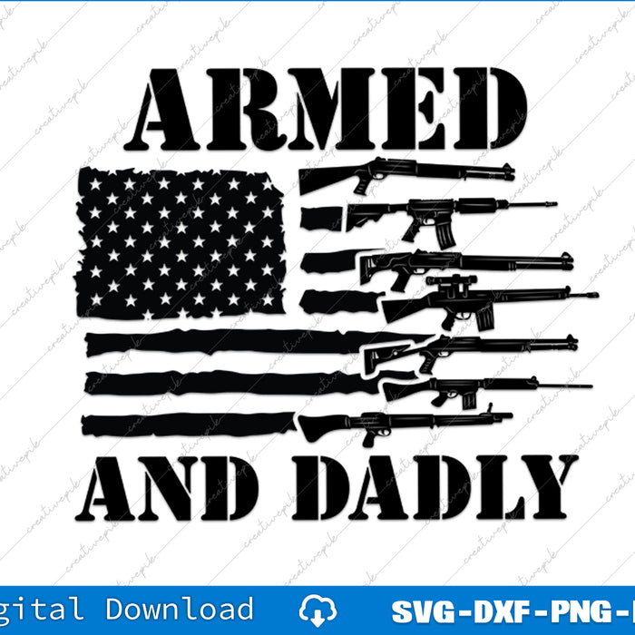 Armed And Dadly Father's Day Dad Joke SVG PNG Cutting Printable File